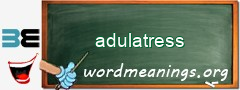 WordMeaning blackboard for adulatress